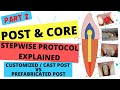 Post and core  part2  simple steps for post  core procedure  customized vs prefabricated post