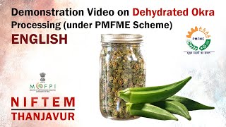 Demonstration Video on Dehydrated Okra Processing (under PMFME Scheme) - ENGLISH