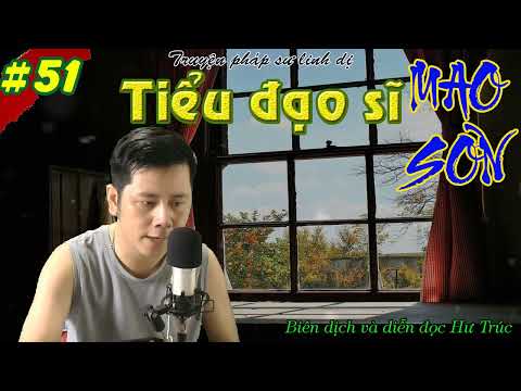 Video TIỂU ĐẠO SĨ MAO SƠN - TẬP 51 - CHI VỊ THIÊN SƯ - MC HƯ... - youtube