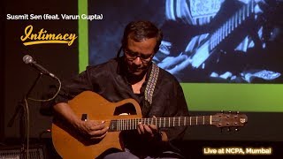 Intimacy - Susmit Sen (feat. Varun Gupta) - Cognito, Live at NCPA, Mumbai