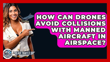 How Can Drones Avoid Collisions With Manned Aircraft In Airspace? - Air Traffic Insider