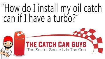 How do I install my oil catch can if I have a turbo?