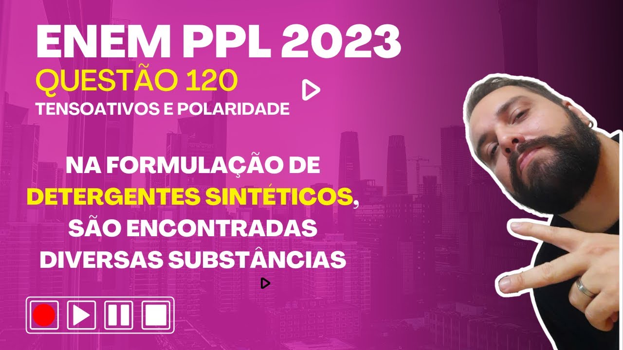 ENEM PPL 2023 - Na formulação de detergentes sintéticos, são ...
