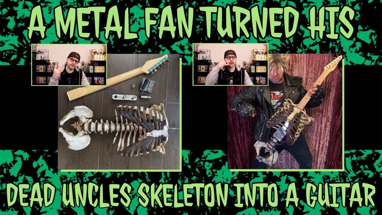 A metal fan turned his dead uncles skeleton into a guitar.. 