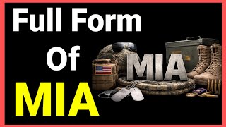 Famous Full Form of MIA | Meaning of MIA (Missing In Action) Explained Clearly | Military Terms Explained Net Worth