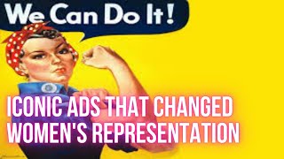 Iconic Ads That Changed Women's Representation