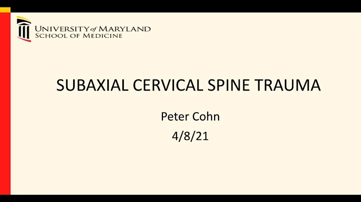 Spine Fellow Educational: Subaxial Cervical Spine Trauma with Dr. Peter Cohn