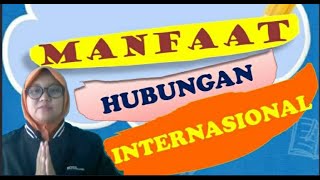 Manfaat Hubungan Internasional| PPKn