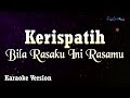 Download Lagu Kerispatih - Bila Rasaku Ini Rasamu (Karaoke Version)