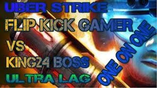 UBER STRIKE- Ultra Lag + One On One with king24 boss