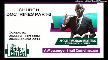 CHURCH DOCTRINES. PART 2 - Apostle Kwadwo Kwarteng