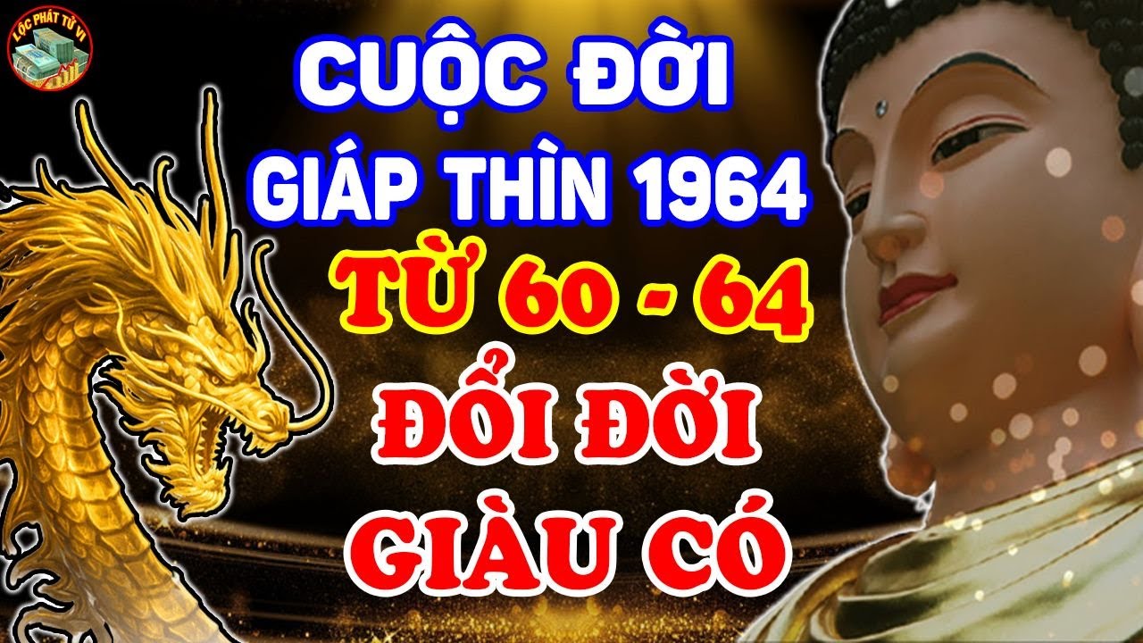 Tử Vi Trọn Đời Tuổi Giáp Thìn 1964, Từ 60 - 64 Tuổi,... - youtube