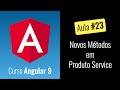 Angular 9 - Curso Grátis - Novos Métodos em Produto Service [2020]
