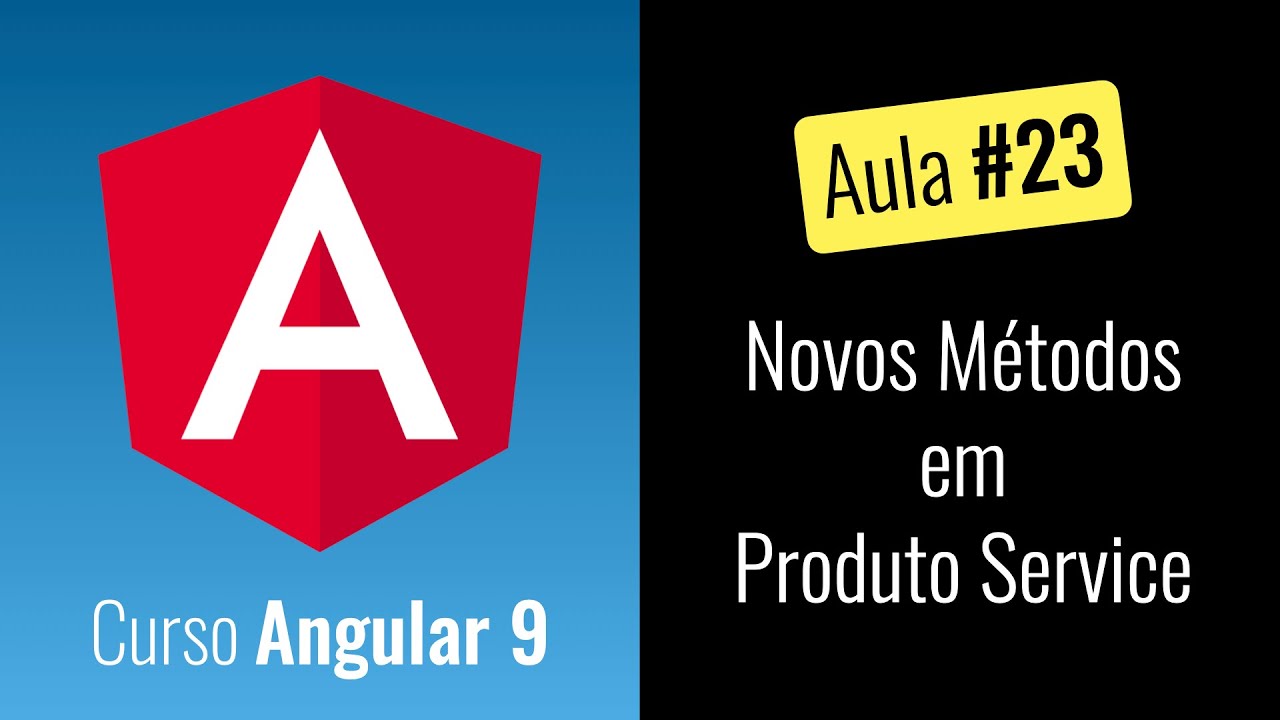 Angular 9 - Curso Grátis - Novos Métodos em Produto Service [2020]