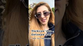 Türkiyeden Estonyaya Hayatımızı Değiştiren Karar