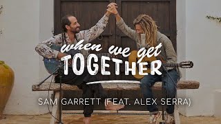 Sam Garrett  When We Get Together (Feat. Alex Serra)