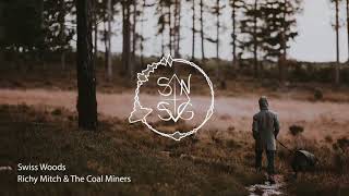 Video thumbnail of "Richy Mitch & The Coal Miners - Swiss Woods"