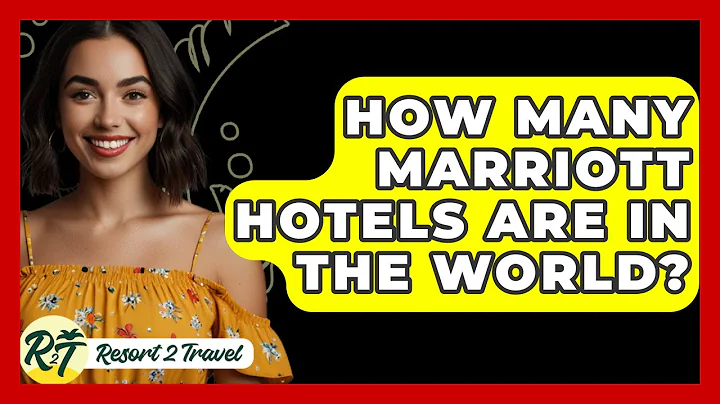 How Many Marriott Hotels Are In The World? - Resort 2 Travel