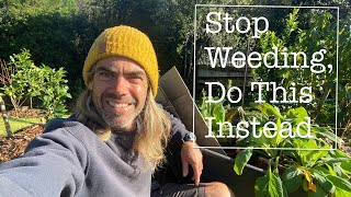 STOP WEEDING your garden!  Do these 4 things instead.  ep 38 Profile