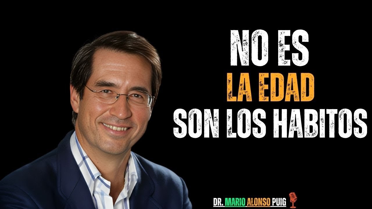 Estos Hábitos Te Harán Sentir 10 Años Más Joven _ Transforma Tu Vejez _ Mario Alonso Puig