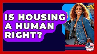 Is Housing A Human Right? - We Are Liberal