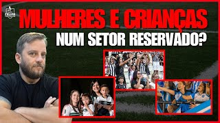 Setor Só Pra Mulheres E Crianças Nos Estádios? Pl Absurda E Covarde Isso Não Resolve Nada