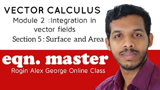 VECTOR CALCULUS|MOD 2:VECTOR INTEGRATION|SECT 5:SURFACE AND AREA|BSC DEGREE