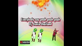 Everybody say yeah yeah yeah  Dj Junia thailand