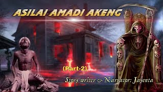 Asilai amadi Akeng part-2 last part || Manipuri horror comedy story