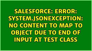 Error: System.JSONException: no content to map to Object due to end of input at test class
