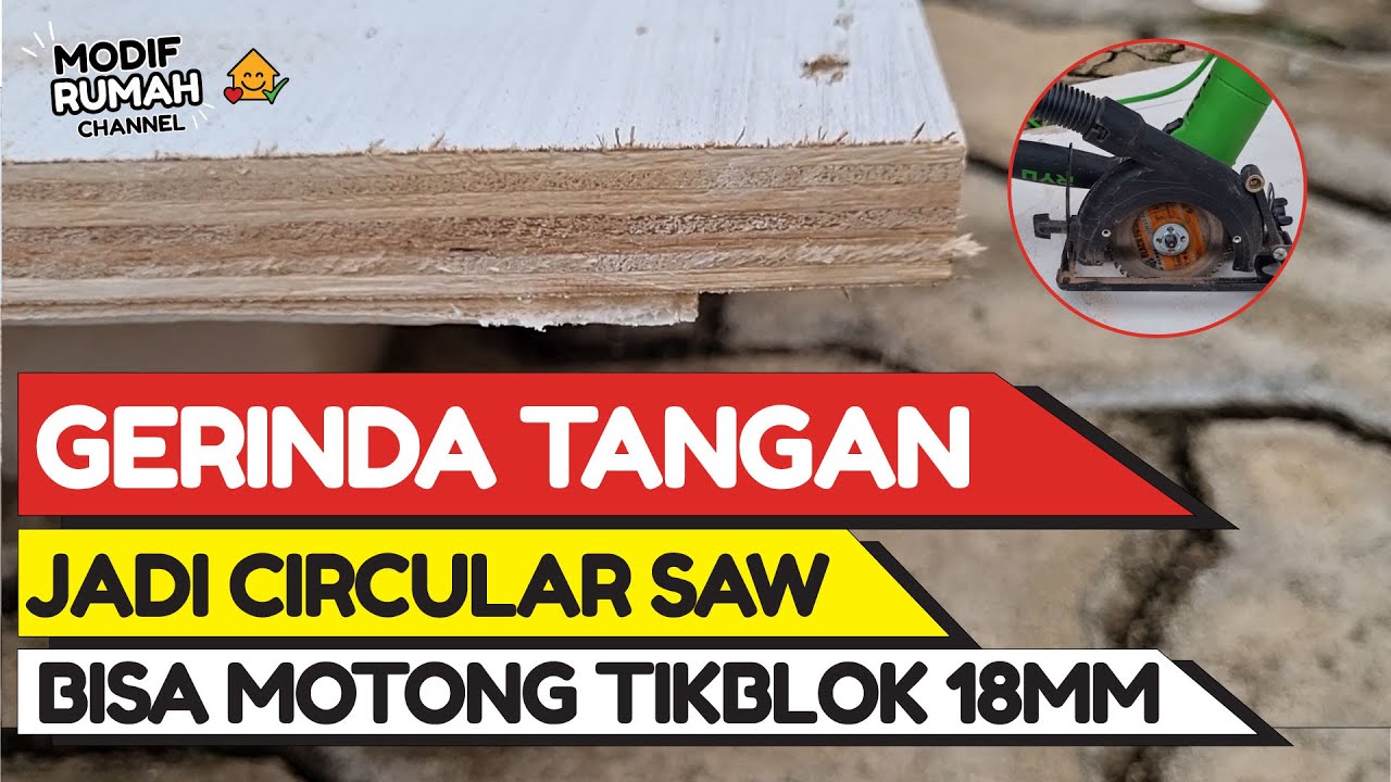 Gergaji Potong Tikblok 18mm Pakai Gerinda Tangan Murah. Circular Saw by Angle Grinder, Cheap & Easy!