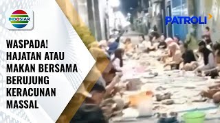 Waspada Makan Bersama Berujung Keracunan Massal, Mari Perlu Ketahui Asal Muasalnya | Patroli