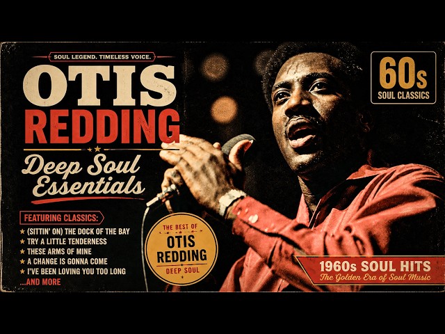 Otis Redding Deep Soul Essentials 🎤 Timeless 60s Soul Classics