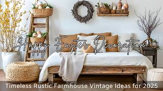 Rustic Vintage Easter Décor: Farmhouse Style for a Cozy Spring Home 🏡✨