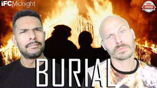 BURIAL Movie Review **SPOILER ALERT**
