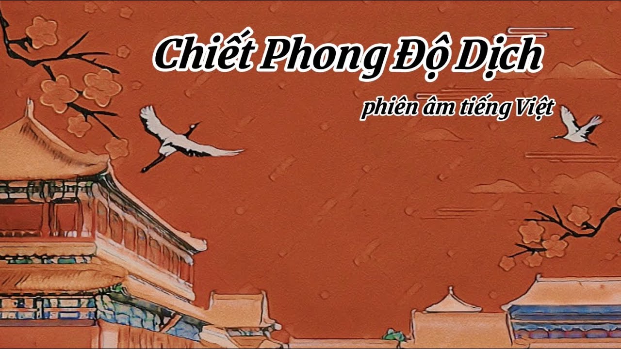[ Phiên âm Tiếng Việt - Học hát ] Chiết Phong Độ Dịch... - youtube