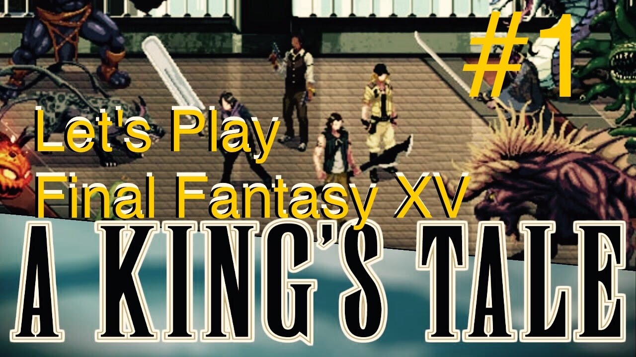 A KING'S TALE: FINAL FANTASY XV - Part #1 - Bedtime Story