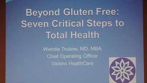 Gluten Free Expo Presentation:  Seven Critical Steps to Total Health