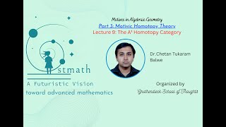 MAG Lecture 9: The A1 Homotopy Category | Dr Chetan Tukaram Balwe