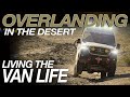 Living The Van Life - Desert Overlanding