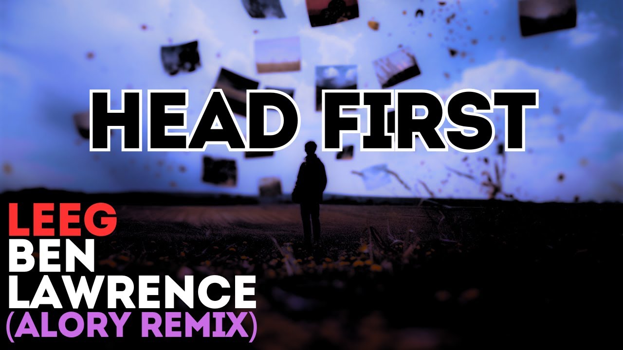 Mira Leeg & Ben Lawrence - Head First (Alory Remix) en YouTube Mira Leeg & Ben Lawrence - Head First (Alory Remix) en YouTube