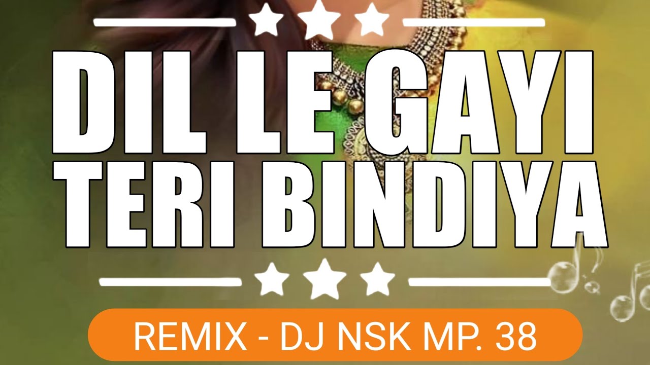 💨Dil Le Gayi Teri Bindiya🥁DJ nsk mp38 🥀 ) -Dj osl of Bopal Dj song🎙️