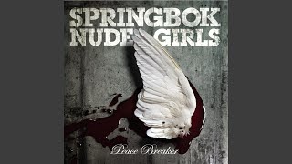 Video thumbnail of "Springbok Nude Girls - Peace Breaker"