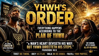 🔥YHWH'S ORDER: EVERYTHING HAPPENS ACCORDING TO HIS PLAN! 🔥