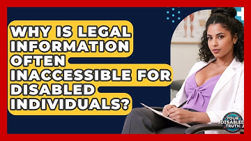 Why Is Legal Information Often Inaccessible For Disabled Individuals? - Your Disabled Truth