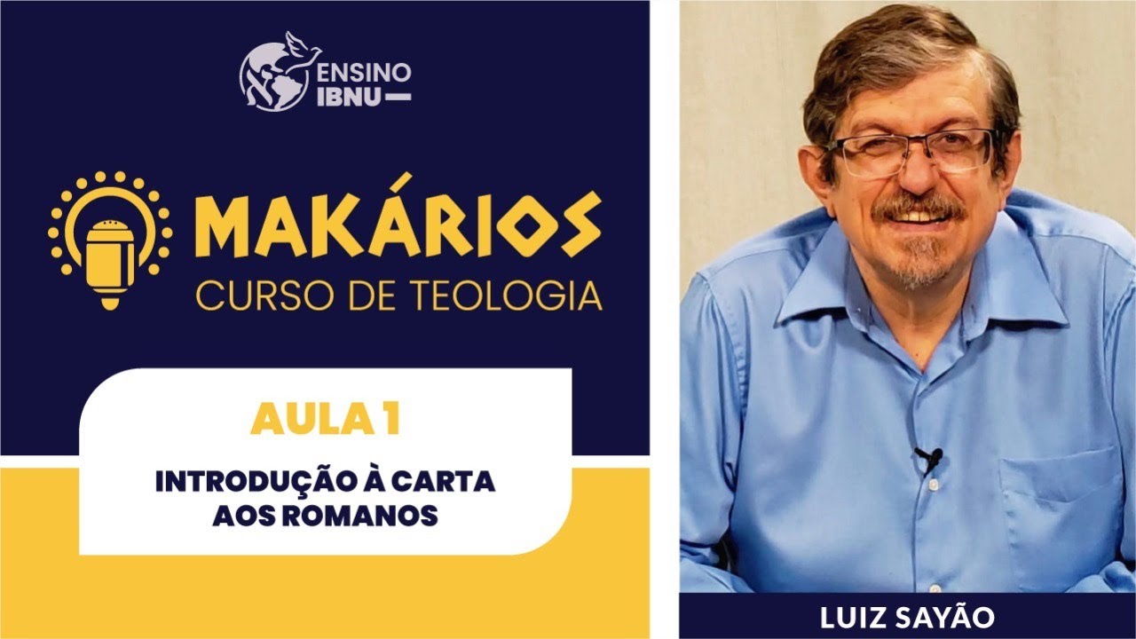 Makários | Mód. Avançado: Romanos | Aula 1 | Introdução à Carta aos Romanos | Luiz Sayão