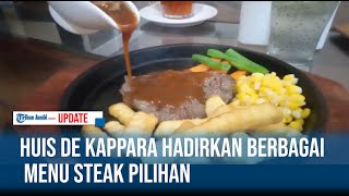 HUIS DE KAPPARA HADIRKAN BERBAGAI MENU STEAK PILIHAN
