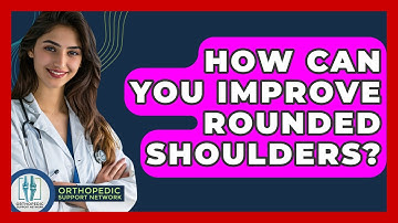 How Can You Improve Rounded Shoulders? - Orthopedic Support Network