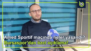 Bursaspor Futbol Şube Sorumlusu Mehmet Zahit Yanar'dan Amedspor maçı açıklaması!
