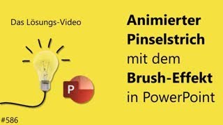 Das #Lösungsvideo 586: Animierter Pinselstrich mit dem Brush-Effekt in PowerPoint